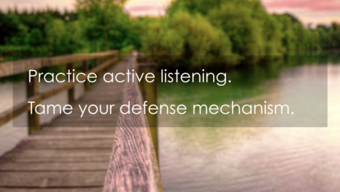 Practice active listening - tame your defense mechanism